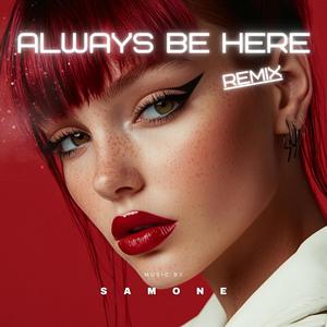 Always Be Here (Remix)