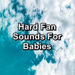 Hard Fan Sounds For Babies