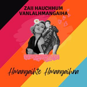 Hmangaihte Hmangaihna (feat. Zaii Hauchhum & Vanlalhmangaiha)