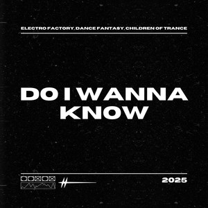 Do I Wanna Know (Dance|Explicit)