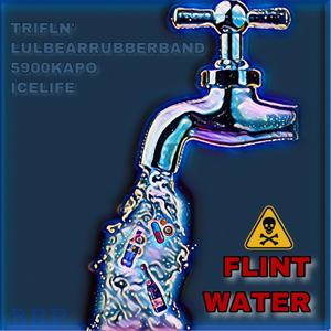 Flint Water (feat. Lulbearrubberband, 5900kapo & Ice Life) [Explicit]