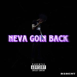 Neva Goin Back (Explicit)