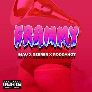 GRAMMY (feat. Xerrer & roddahot) [Explicit]