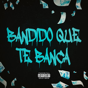 Bandido Que Te Banca (Explicit)