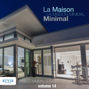 La Maison Minimal, Vol. 14 - Finest Minimal Tunes