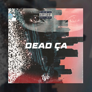 Lyo - Dead ça (Explicit)