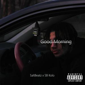 Good Morning (feat. SB Kolo) (Explicit)