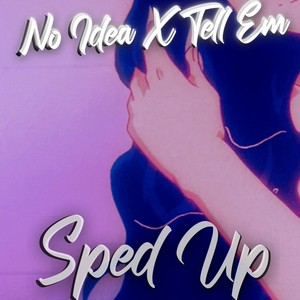 No Idea X Tell Em' (Sped Up) [Explicit]