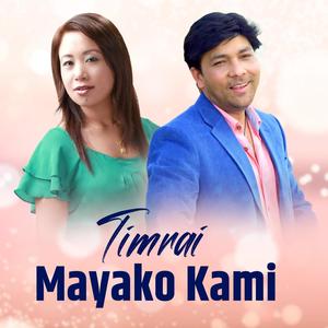 Timrai Mayako Kami (feat. Yash Kumar & Neelam Angbuhang Rai) [Explicit]