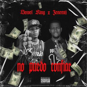 No Puedo Confiar (feat. Dowel King) [Explicit]