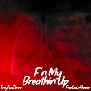 F'n My Breathin' Up (feat. BBA Burly) [Explicit]