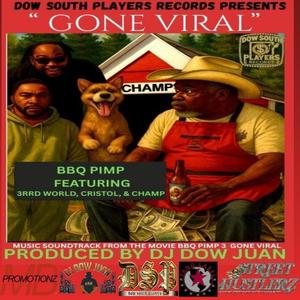 Gone Viral (feat. Bbq Pimp, 3rrd World, Cristol & Champ) (Main) (Explicit)