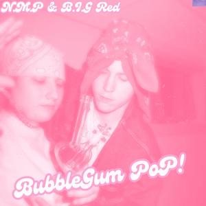 BubbleGum PoP! (Explicit)