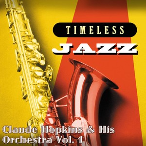 Timeless Jazz: Claude Hopkins & His Orchestra Vol. 1