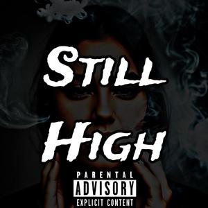 Still High (feat. NoMoBeats) (Explicit)