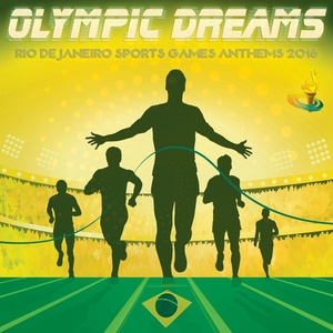 Olympic Dreams - Rio de Janeiro Sports Games Anthems 2016