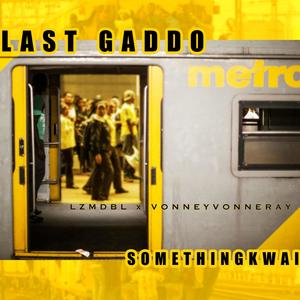 LAST GADDO (feat. VONNEYVONNERAY)