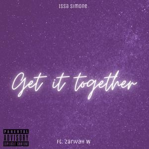 Get it together (feat. Zariyah W)