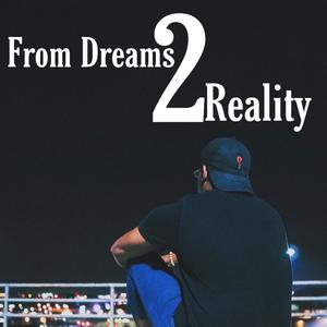 From Dreams 2 Reality (Explicit)