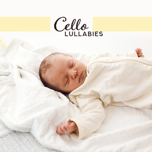 Cello Lullabies: Classical Cello Music Created for the Sleep of the Youngest Listeners