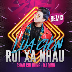 Lựa Chọn Rời Xa Nhau (DJ Qing Remix)