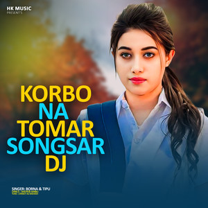 Korbo Na Tomar Songshar DJ