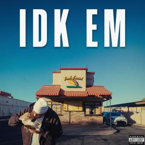 IDK EM (Explicit)