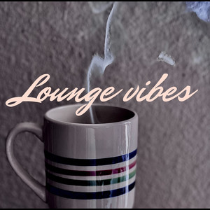 Lounge Vibes (Explicit)