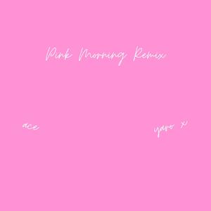 Pink Morning (feat. p0lyurethane & Yaro x) [Remix] [Explicit]