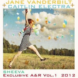 Jane Vanderbilt + Caitlin Electra Sheeva Exclusive A&R Vol.1