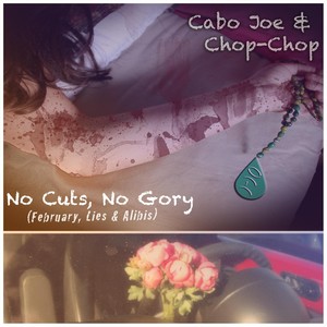 No Cuts, No Gory (February Lies & Alibis)