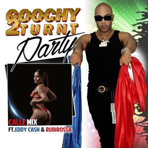 Goochy 2 Turnt Party Calle Mix