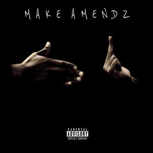 Make Amendz (Explicit)