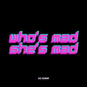 Who's Mad She's Mad (Explicit)