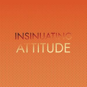 Insinuating Attitude