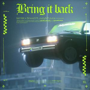 Bring it back(feat. Snxxz3 & JuicyMFJuice)