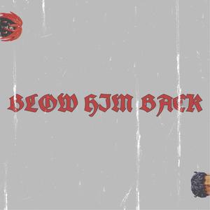 BLOW HIM BACK(feat. 717na)
