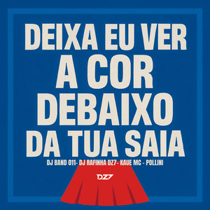DEIXA EU VER A COR DEBAIXO DA TUA SAIA (Explicit)