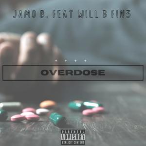 OVERDOSE (feat. Will B Fin3) [Explicit]