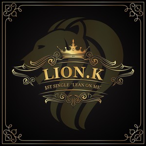 Lion.K 1st Single 'lean On Me'