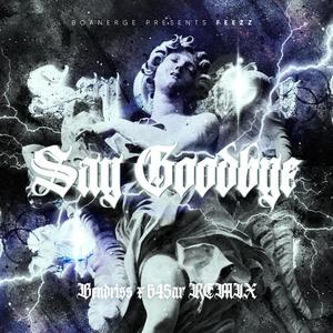 Say Goodbye (feat. 645AR) (Bendriss & 645AR Remix)