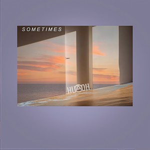 Sometimes (HuaoH Edit)
