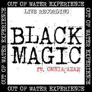 Black Magic (feat. Omnia Azar) (Live)