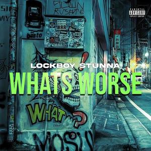 What's Worse (Explicit)