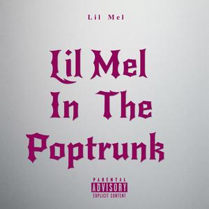 Lil Mel In The Poptrunk