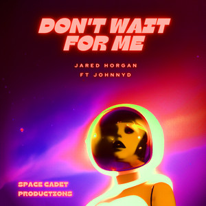 Don't Wait for Me (Explicit)