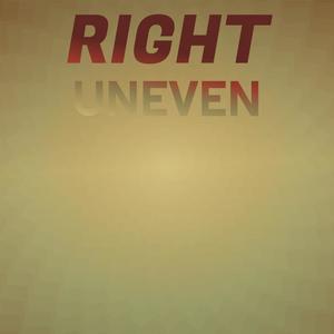 Right Uneven