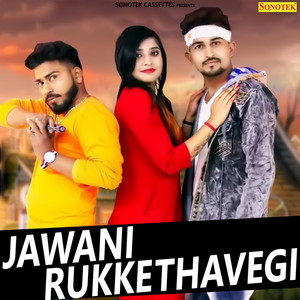 Jawani Rukke Thavegi - Single