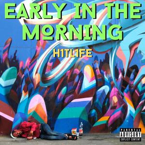 Early In The Morning (Explicit)