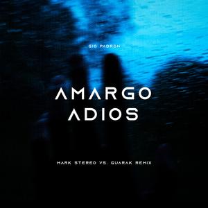 AMARGO ADIOS (feat. Mark Stereo & Guarak) (Remix)